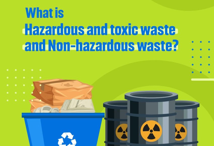 Hazardous and toxic waste
